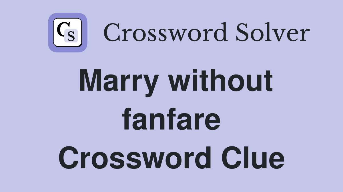 Marry without fanfare Crossword Clue