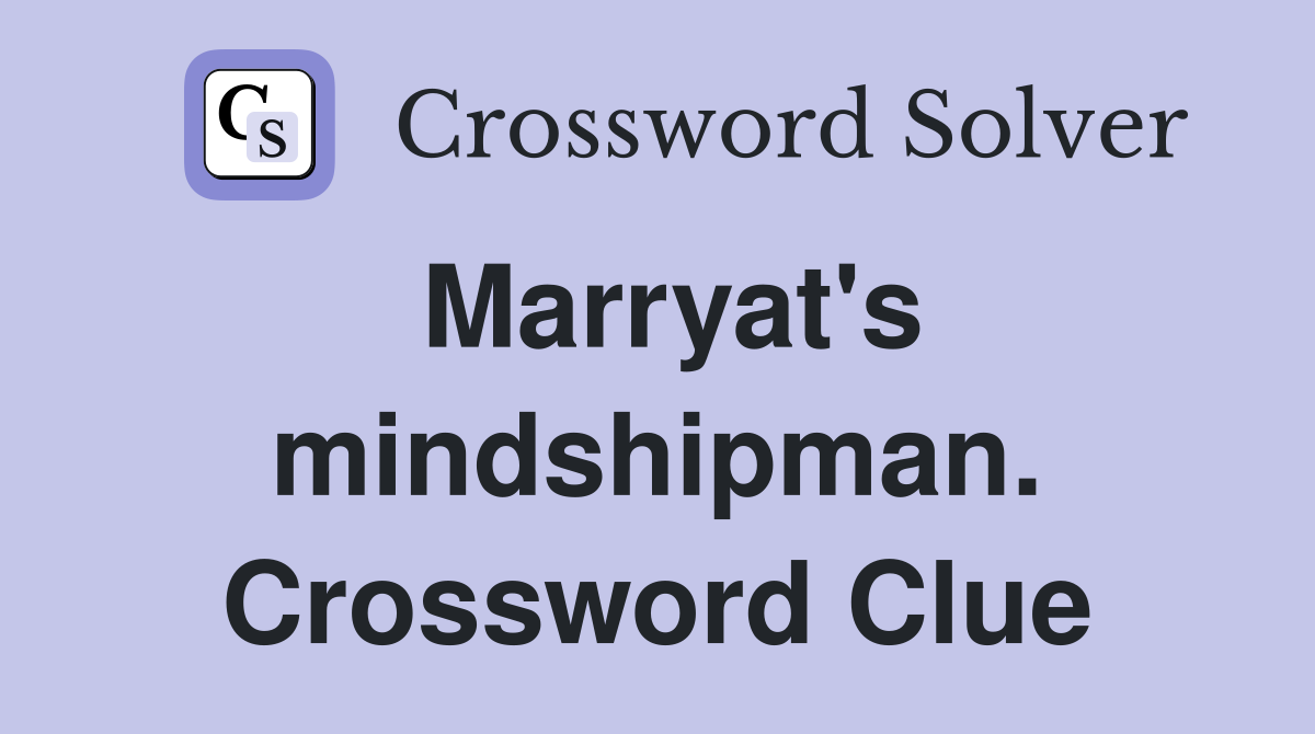 Marryat's mindshipman. Crossword Clue