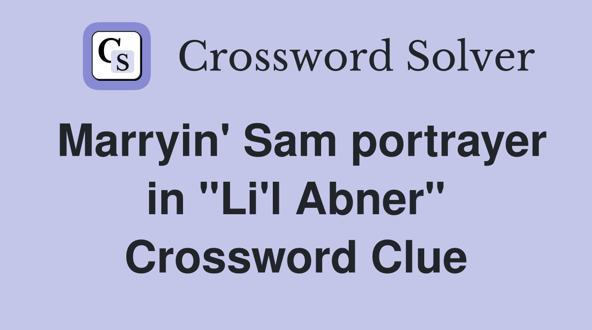 Marryin' Sam portrayer in "Li'l Abner" Crossword Clue