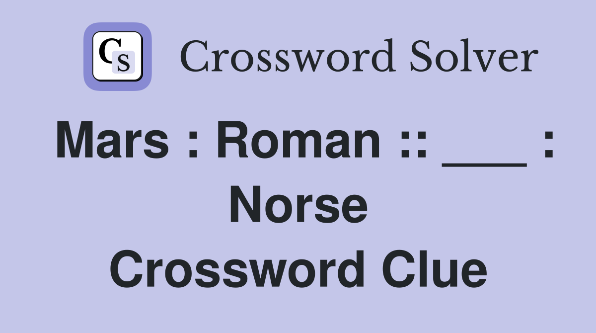 Mars : Roman :: ___ : Norse Crossword Clue