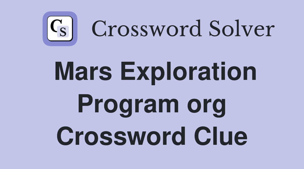 Mars Exploration Program org Crossword Clue