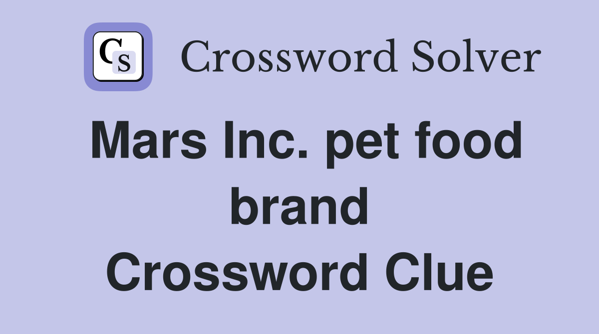 Mars Inc. pet food brand Crossword Clue