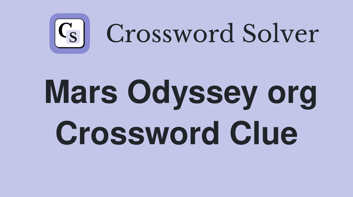 Mars Odyssey org Crossword Clue