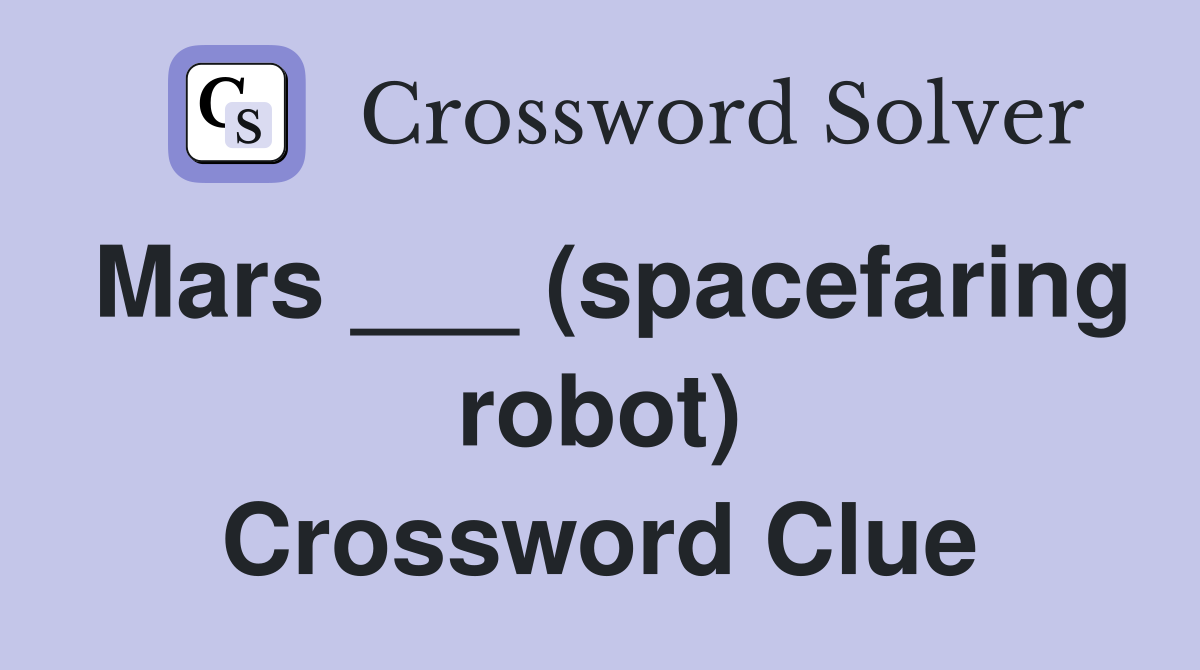 Mars ___ (spacefaring robot) Crossword Clue
