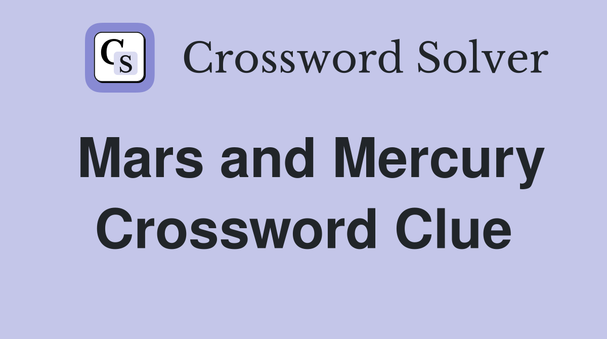 Mars and Mercury Crossword Clue