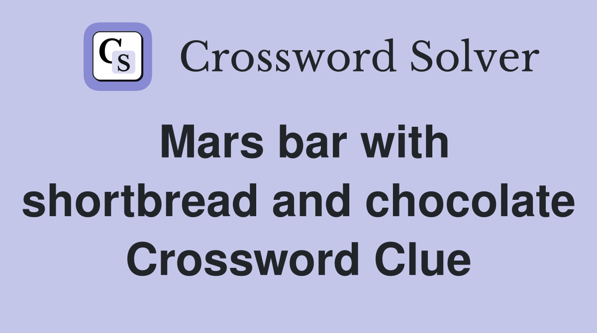 Mars bar with shortbread and chocolate Crossword Clue