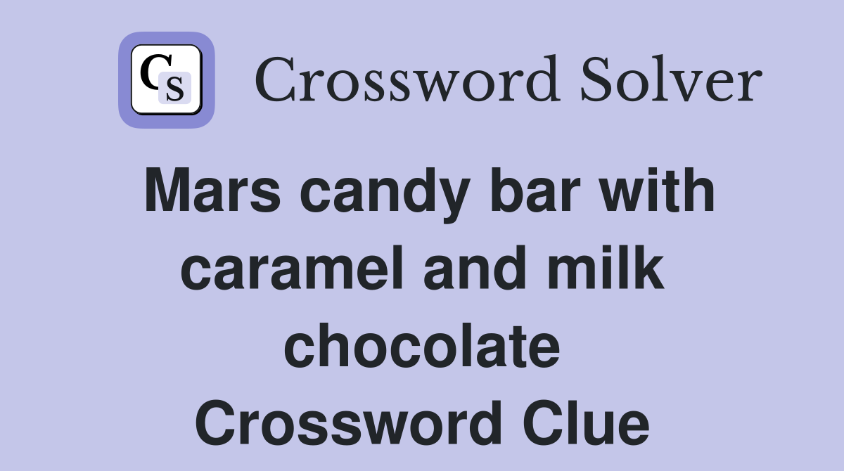 Mars candy bar with caramel and milk chocolate Crossword Clue