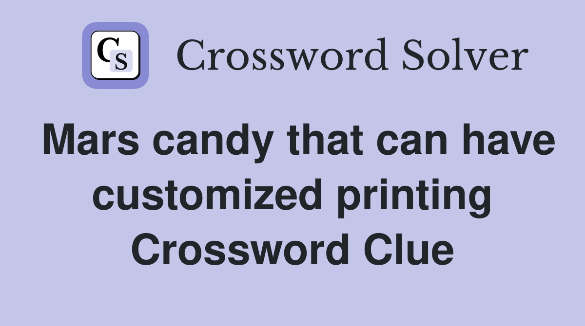 Mars candy that can have customized printing Crossword Clue