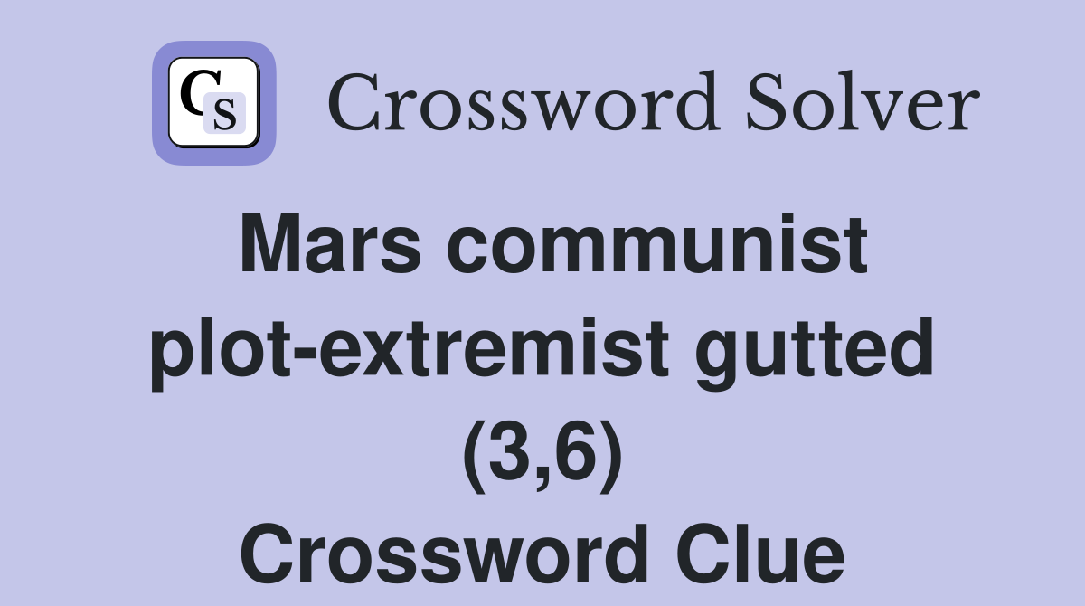 Mars communist plot-extremist gutted (3,6) Crossword Clue