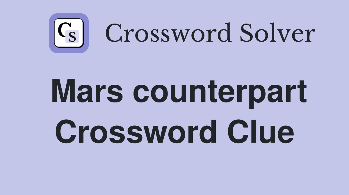 Mars counterpart Crossword Clue