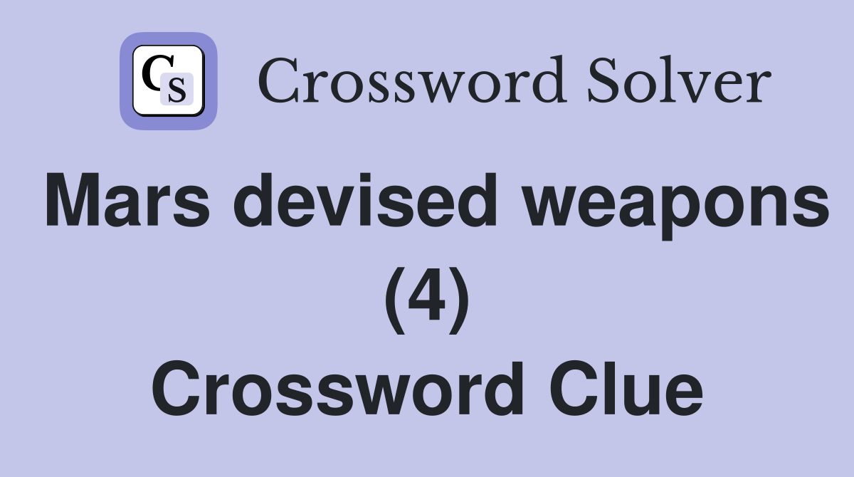 Mars devised weapons (4) Crossword Clue