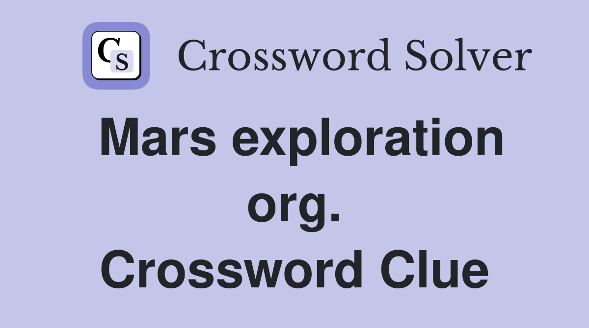 Mars exploration org. Crossword Clue