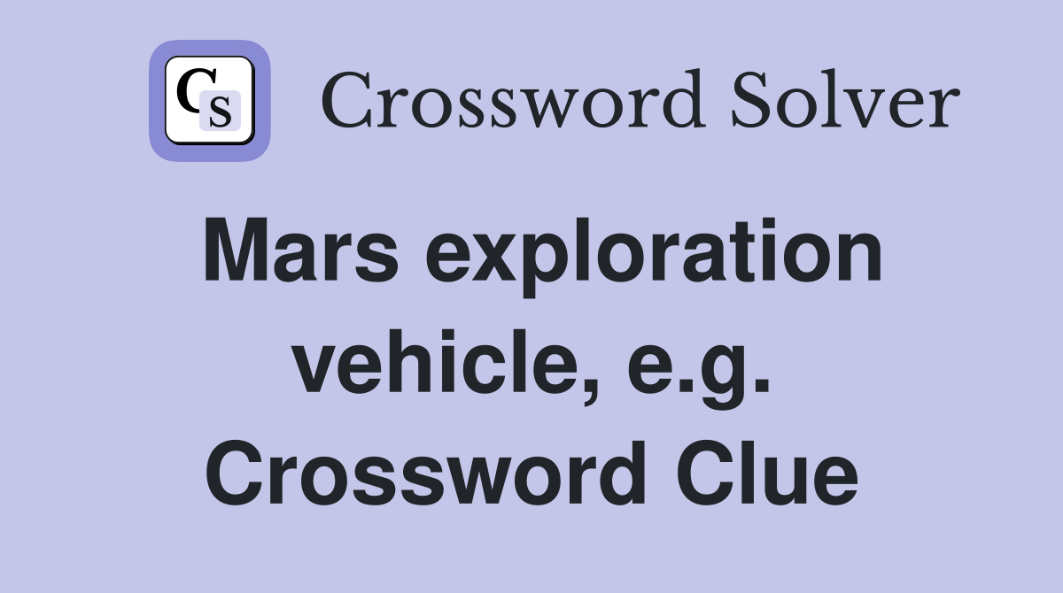 Mars exploration vehicle, e.g. Crossword Clue