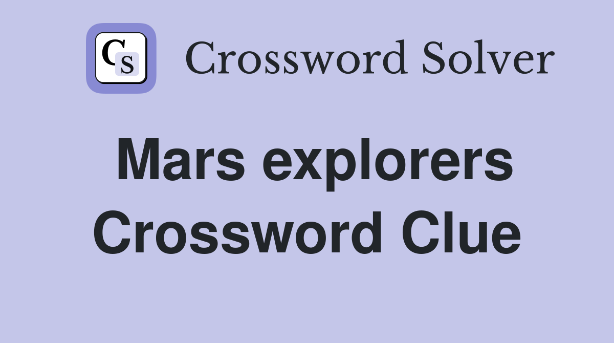 Mars explorers Crossword Clue