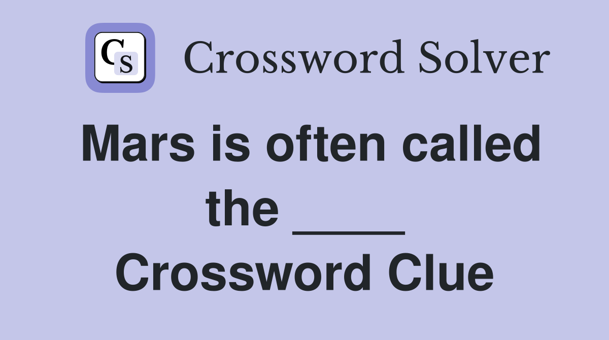 Mars is often called the ____ Crossword Clue