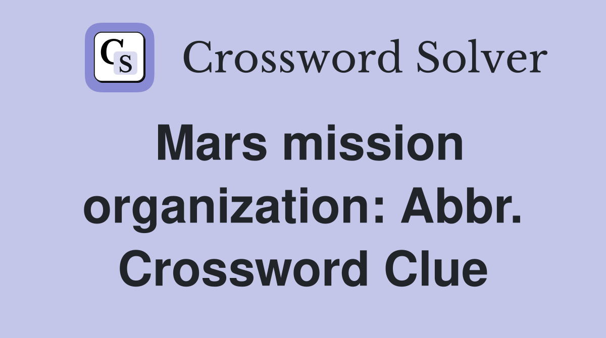 Mars mission organization: Abbr. Crossword Clue