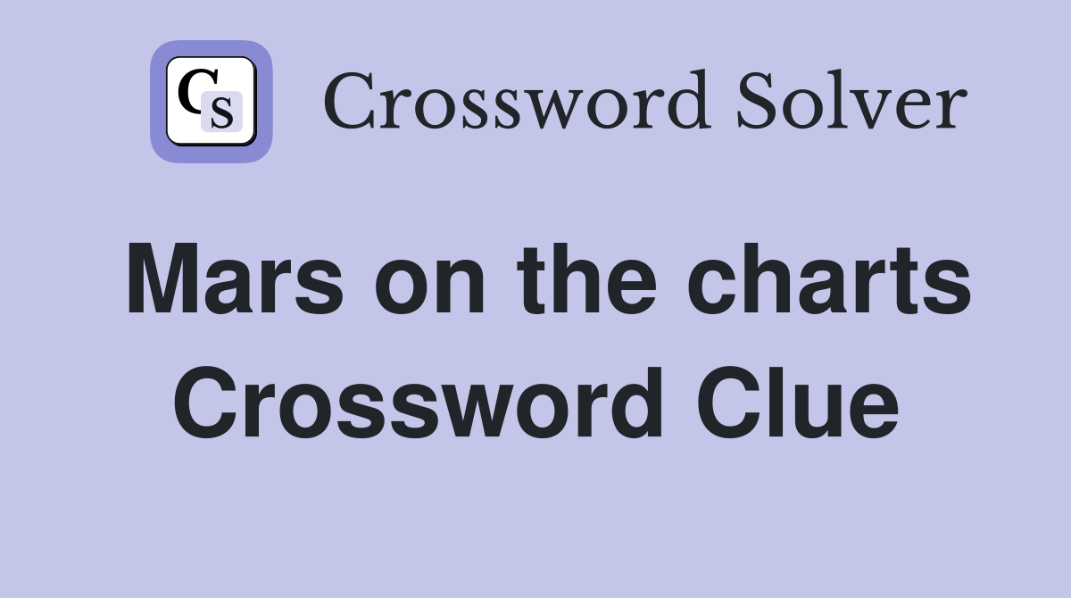 Mars on the charts Crossword Clue