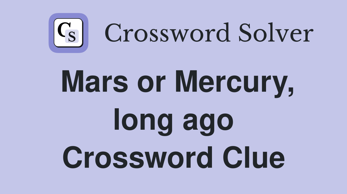 Mars or Mercury, long ago Crossword Clue