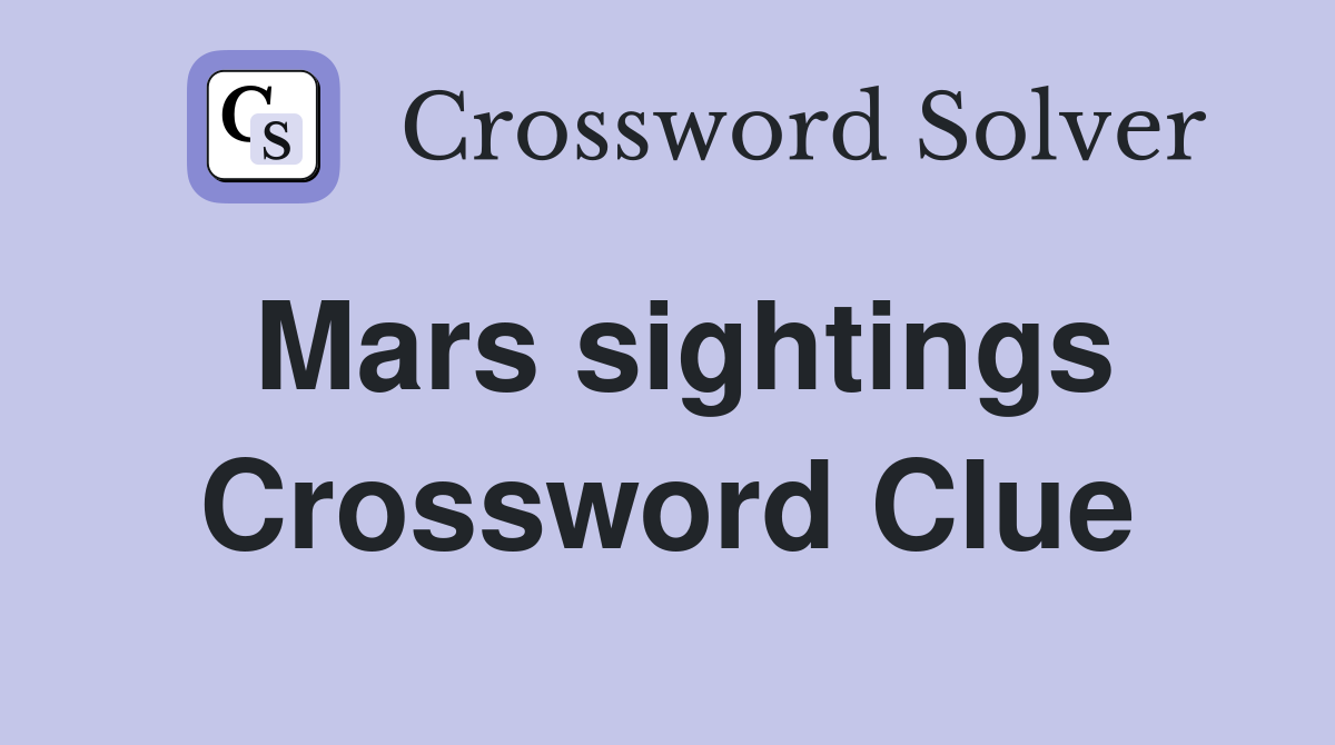 Mars sightings Crossword Clue