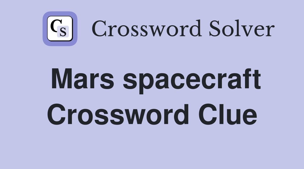 Mars spacecraft Crossword Clue