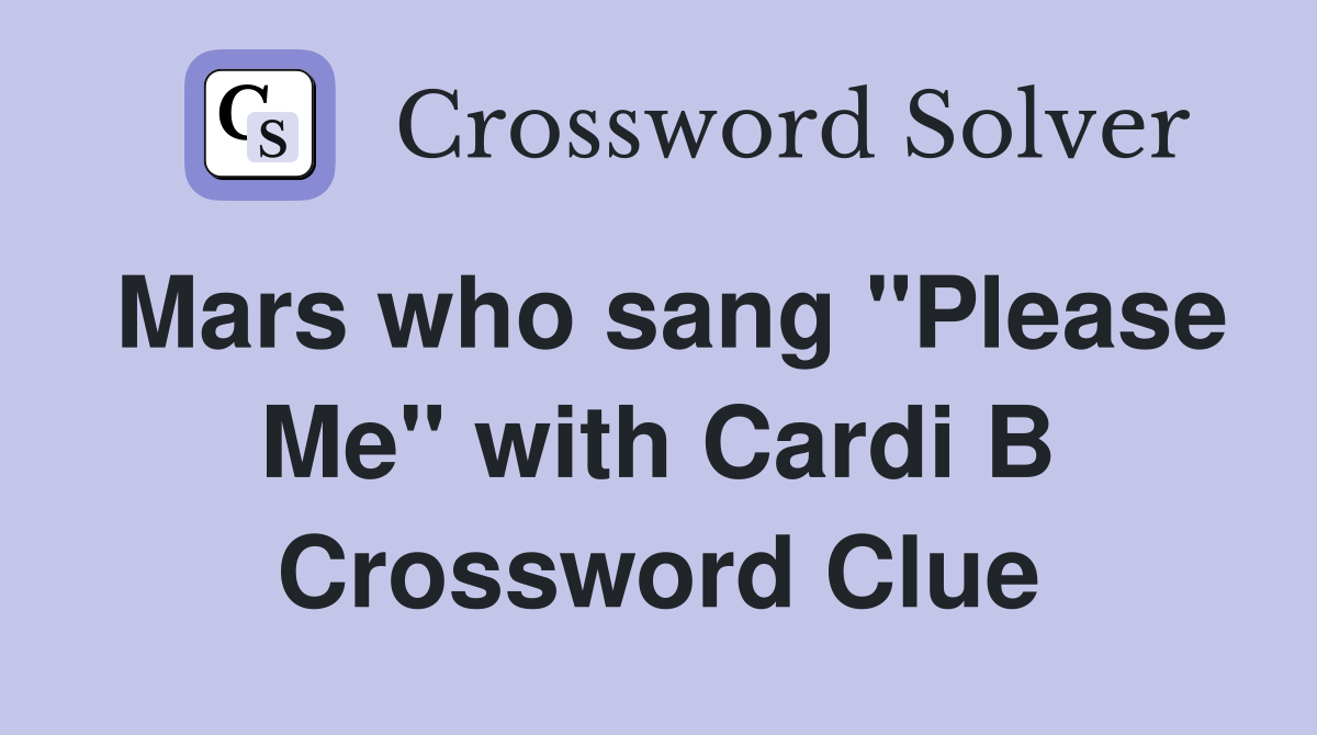 Mars who sang "Please Me" with Cardi B Crossword Clue