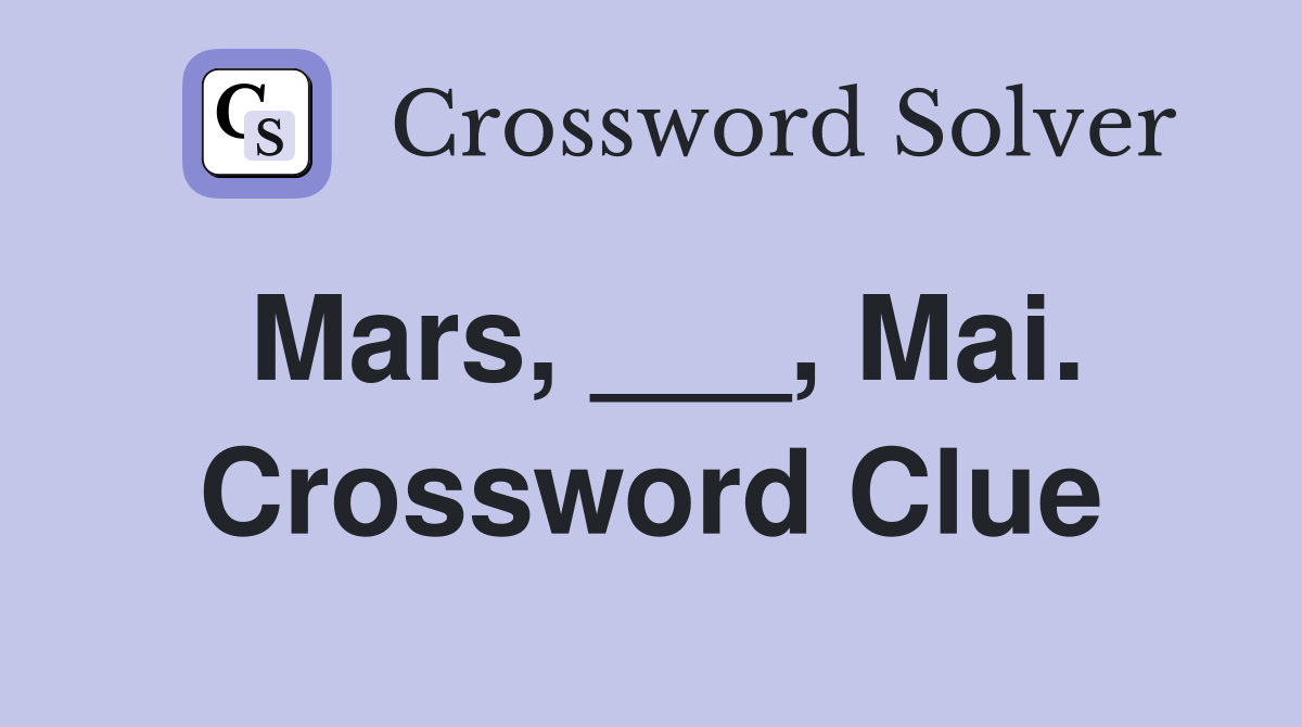 Mars, ___, Mai. Crossword Clue