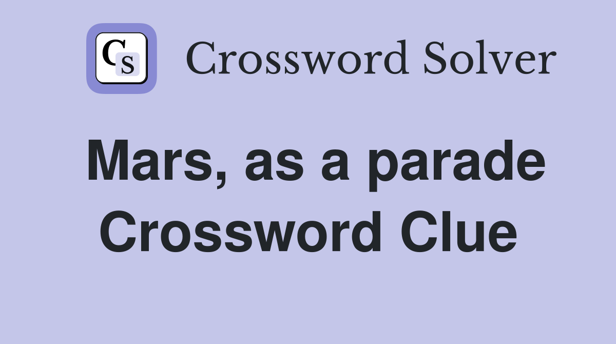 Mars, as a parade Crossword Clue