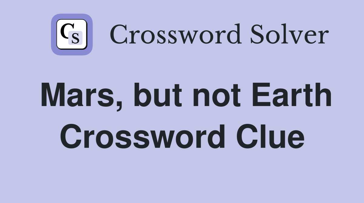 Mars, but not Earth Crossword Clue