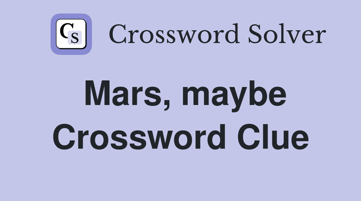 Mars, maybe Crossword Clue