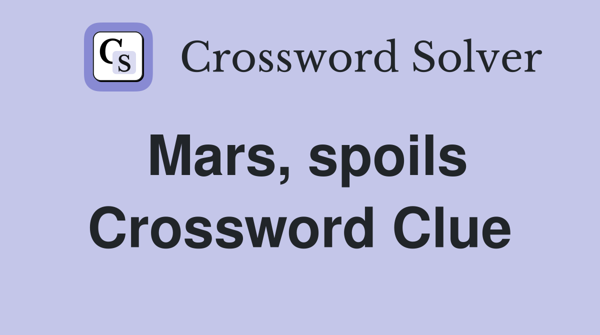 Mars, spoils Crossword Clue