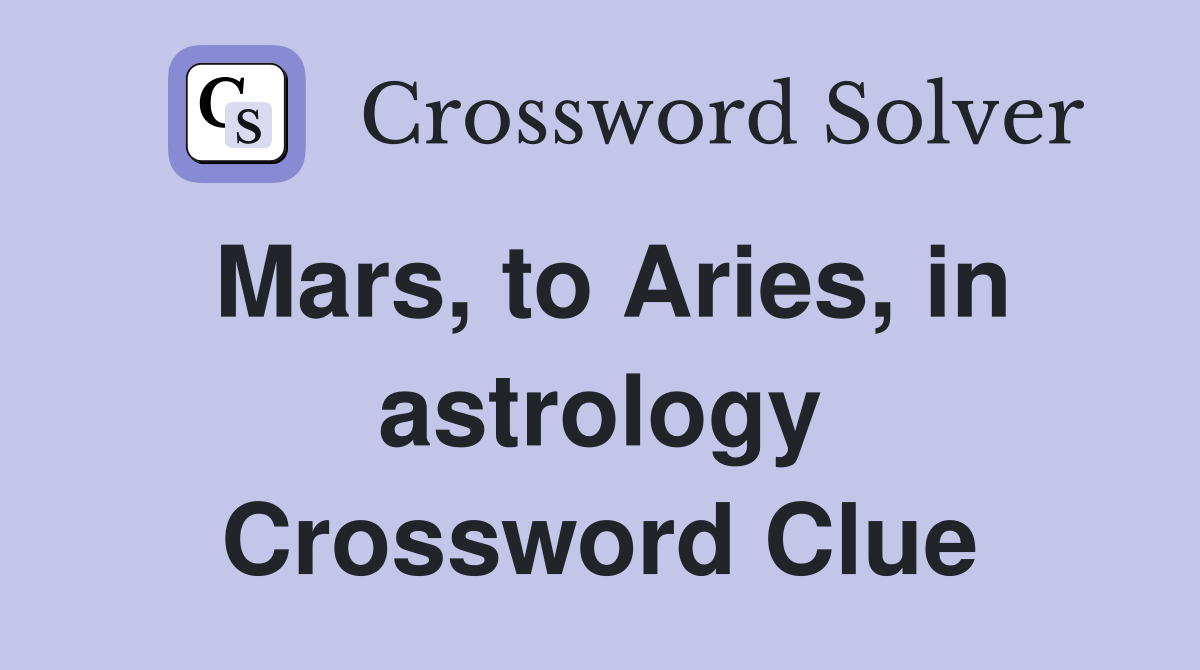 Mars, to Aries, in astrology Crossword Clue