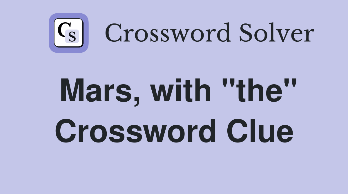 Mars, with "the" Crossword Clue