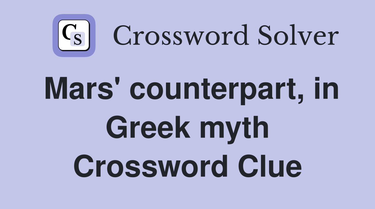 Mars' counterpart, in Greek myth Crossword Clue