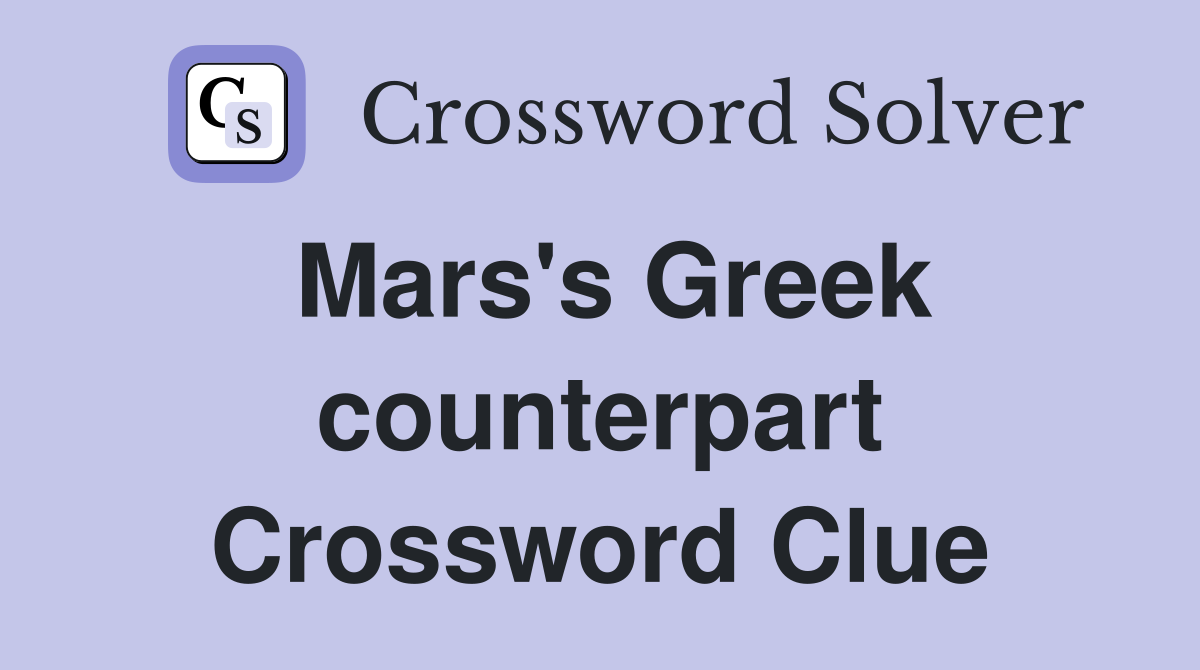 Mars's Greek counterpart Crossword Clue