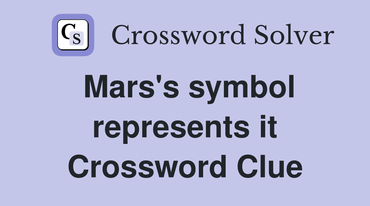 Mars's symbol represents it Crossword Clue