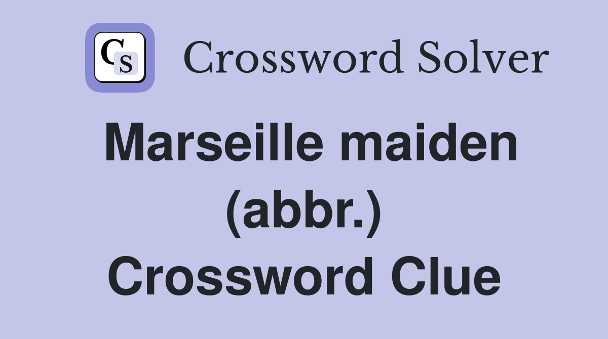 Marseille maiden (abbr.) Crossword Clue