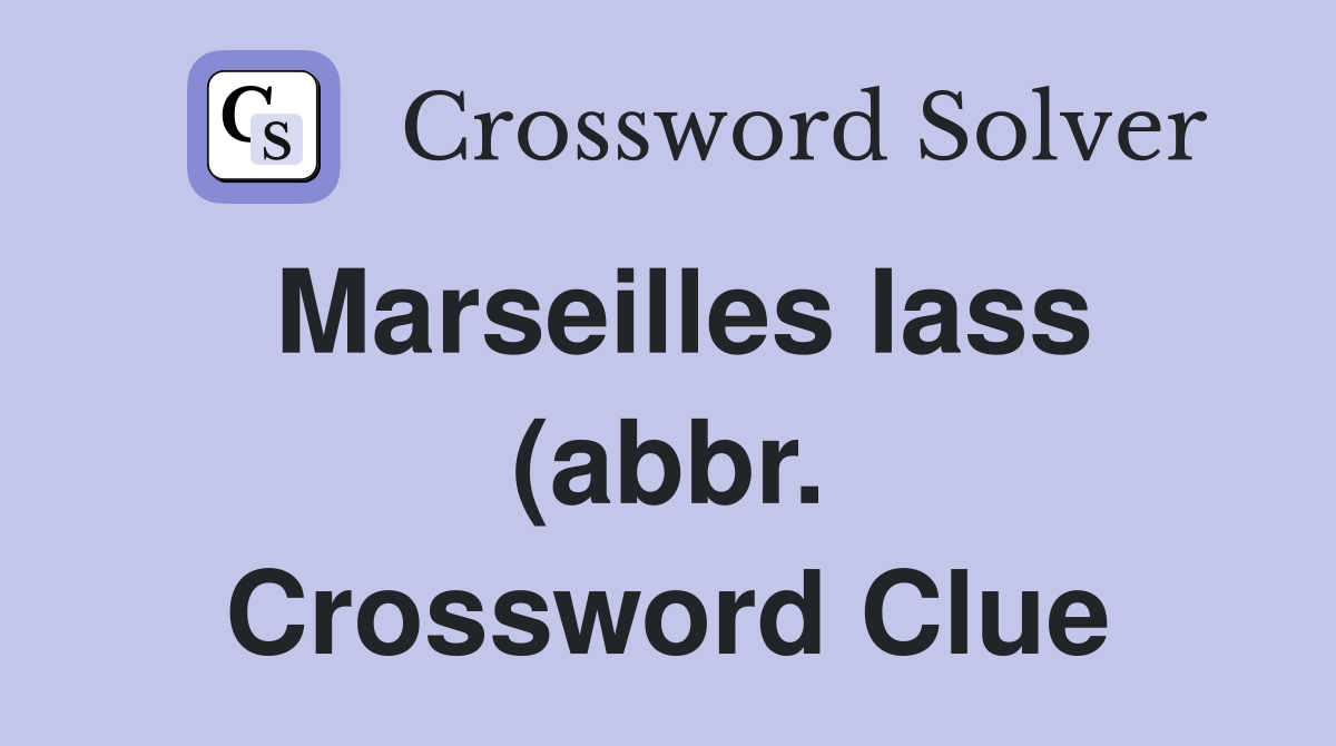 Marseilles lass (abbr ) Crossword Clue Answers Crossword Solver Marseilles lass (abbr ) Crossword Clue Answers Crossword Solver
