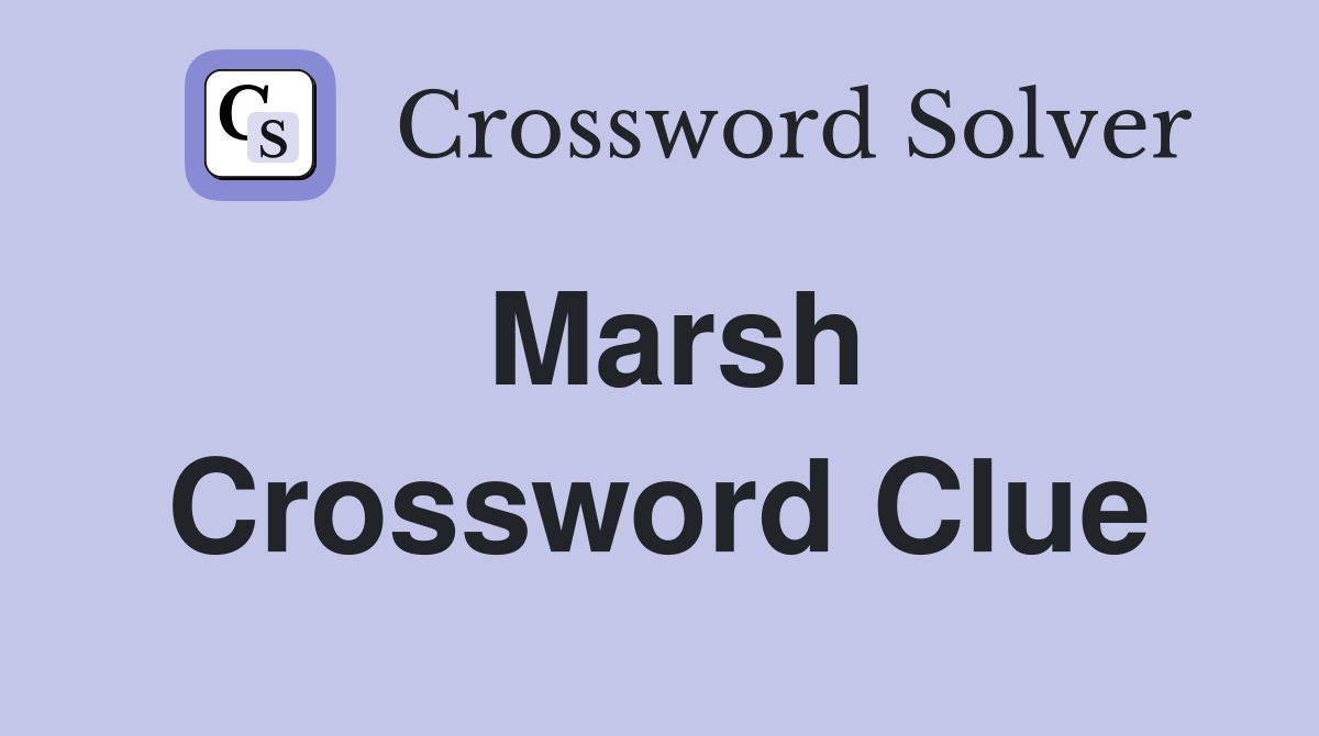 Marsh Crossword Clue