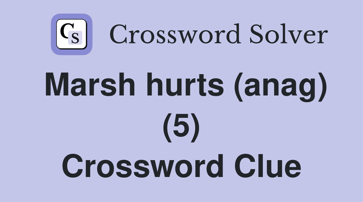 Marsh hurts (anag) (5) Crossword Clue