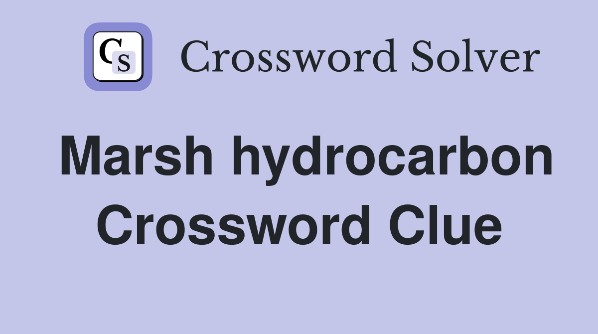 Marsh hydrocarbon Crossword Clue