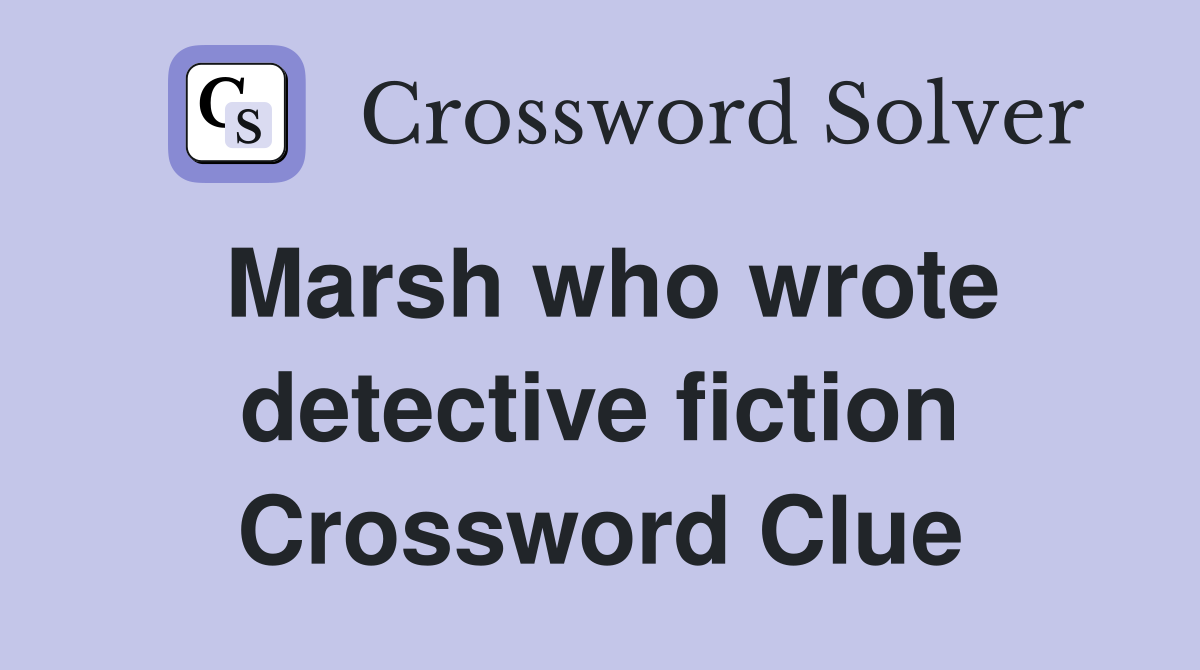 Marsh who wrote detective fiction Crossword Clue