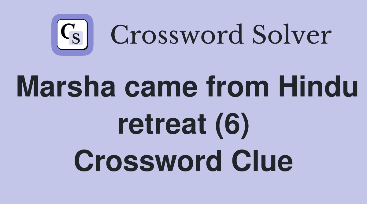 Marsha came from Hindu retreat (6) Crossword Clue