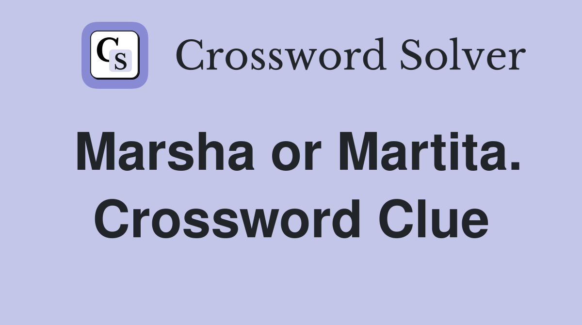 Marsha or Martita. Crossword Clue