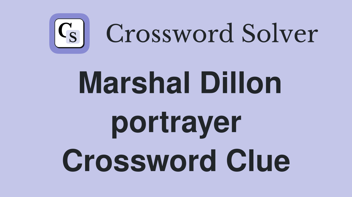 Marshal Dillon portrayer Crossword Clue