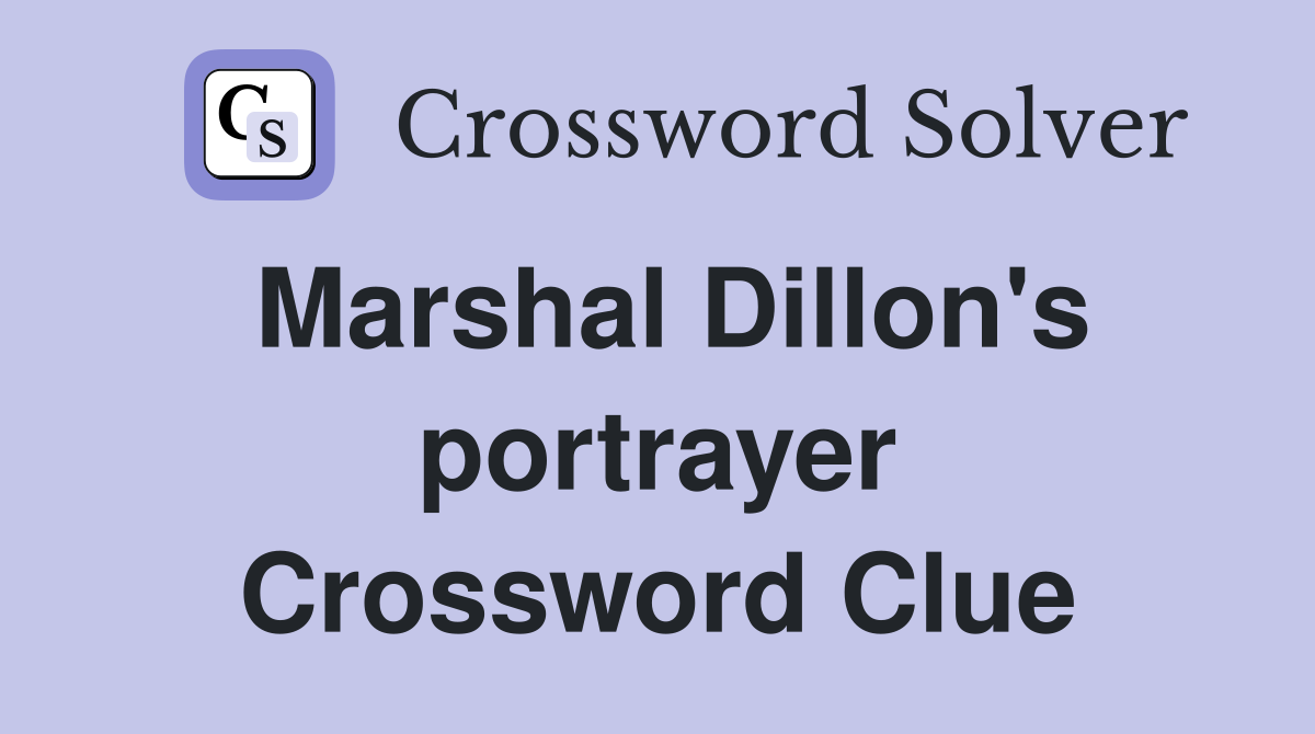 Marshal Dillon's portrayer Crossword Clue