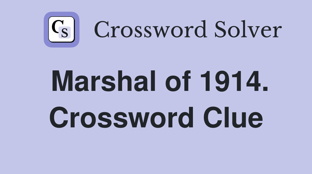 Marshal of 1914. Crossword Clue