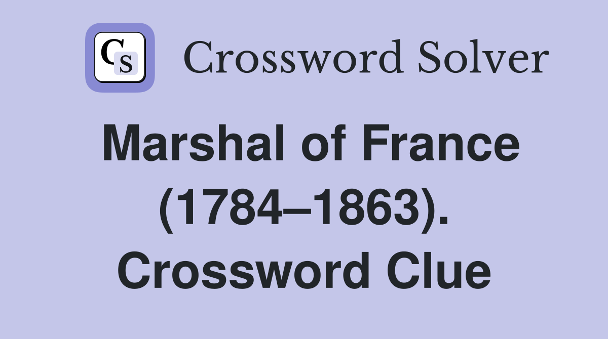 Marshal of France (1784–1863). Crossword Clue