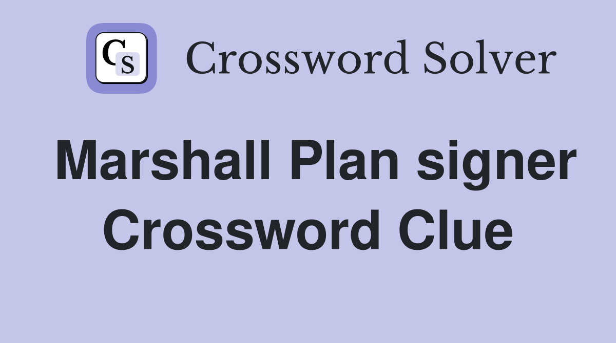 Marshall Plan signer Crossword Clue