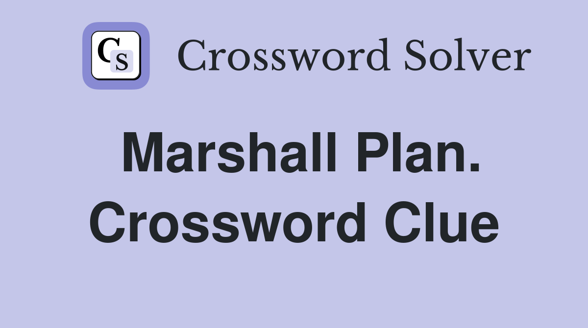 Marshall Plan. Crossword Clue