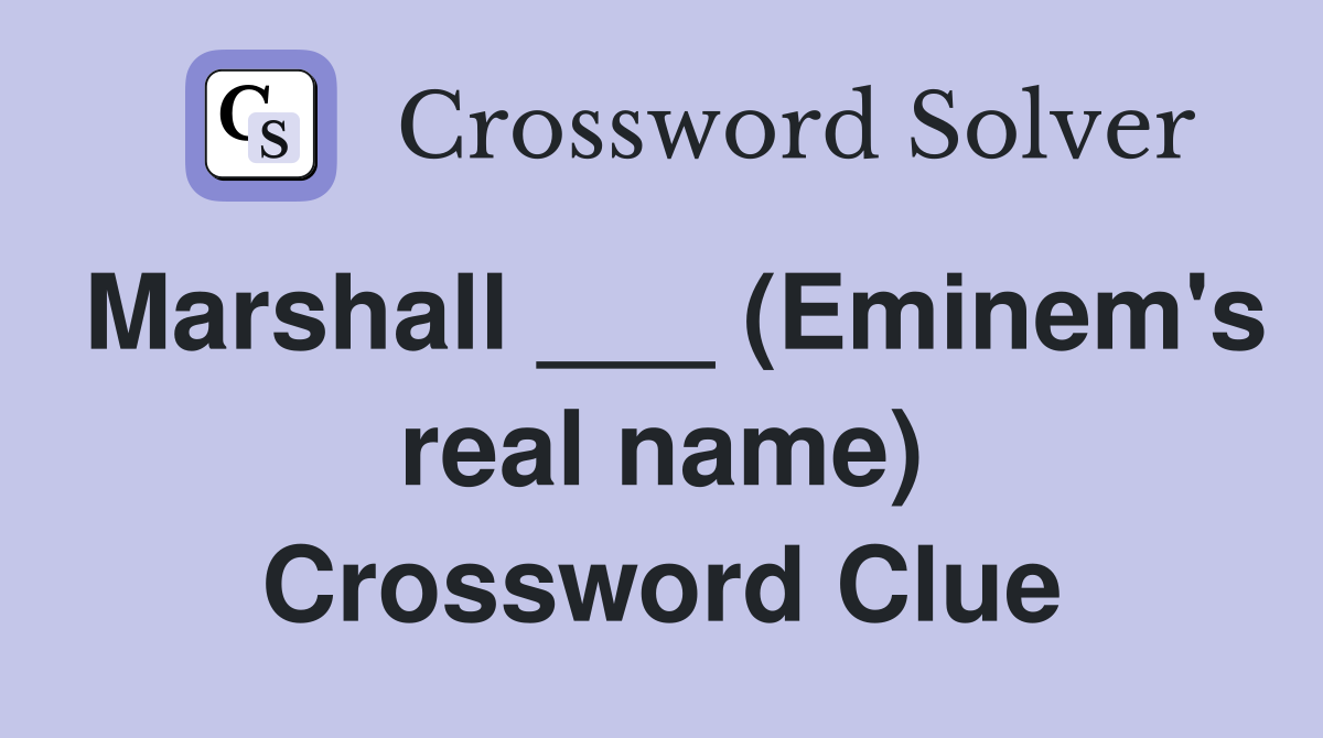 Marshall ___ (Eminem's real name) Crossword Clue